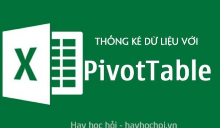 Cách sử dụng Pivot Table cơ bản, nâng cao để thống kê dữ liệu báo cáo trong Excel - How to use Pivot Table in Excel